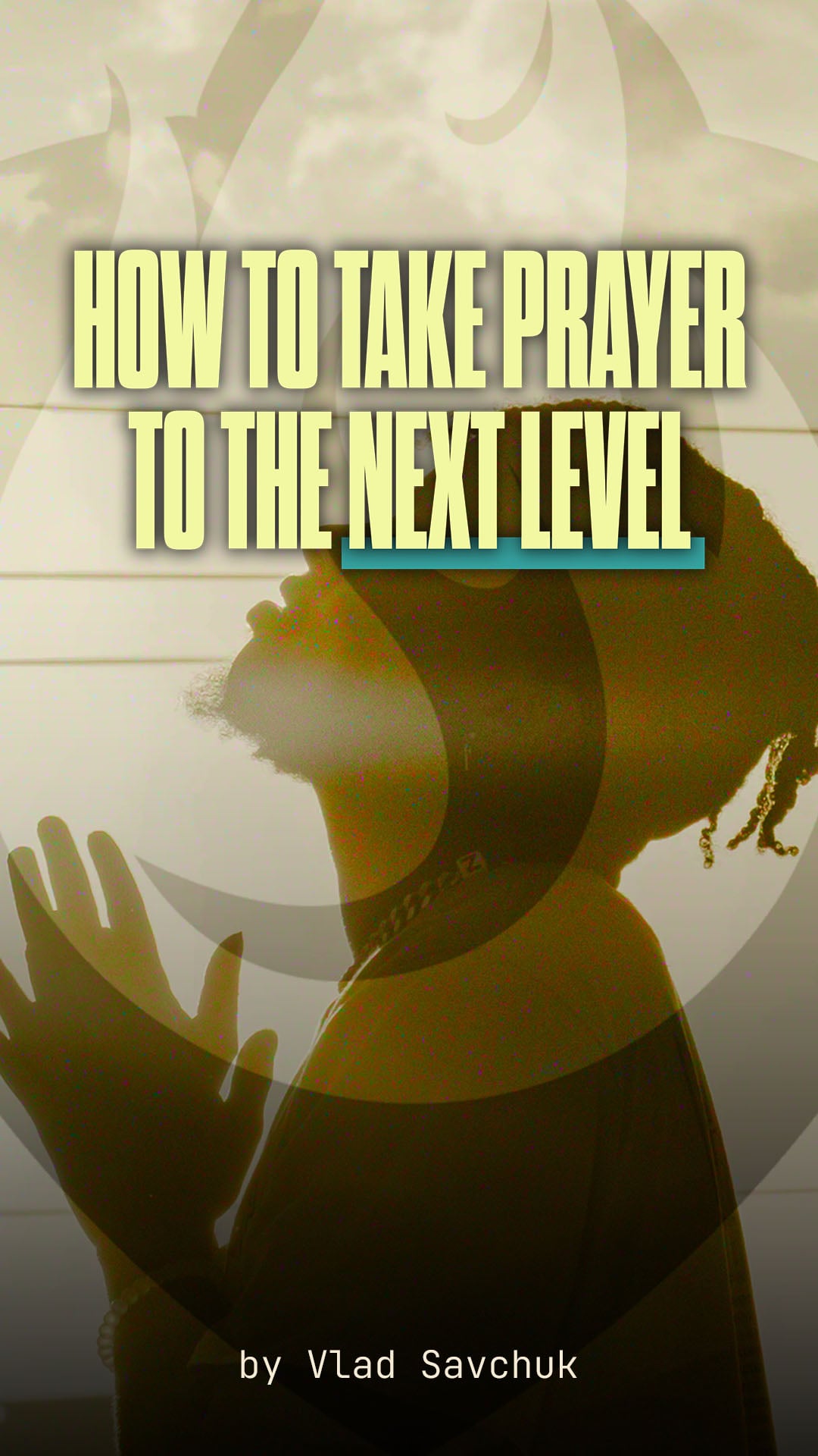 Alt. Text for How to Take Your Prayer to the Next Level