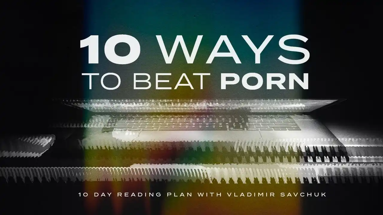 10 Ways to Beat Porn Reading Plan