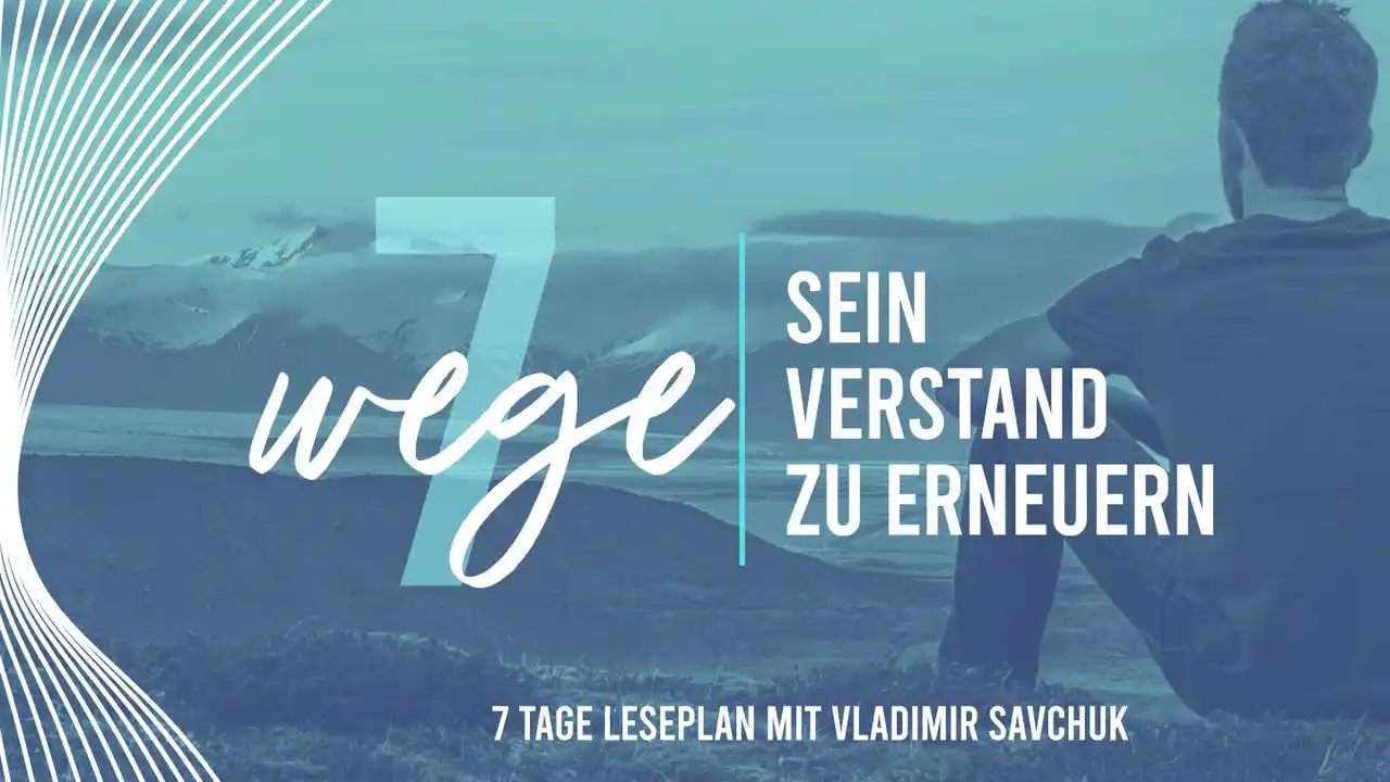 7 Wege, seinen Verstand zu erneuern Reading Plan