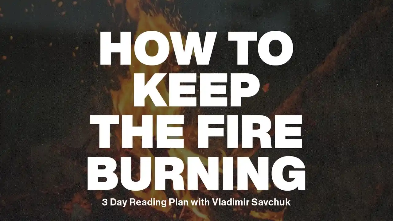 How to Keep the Fire Burning Reading Plan